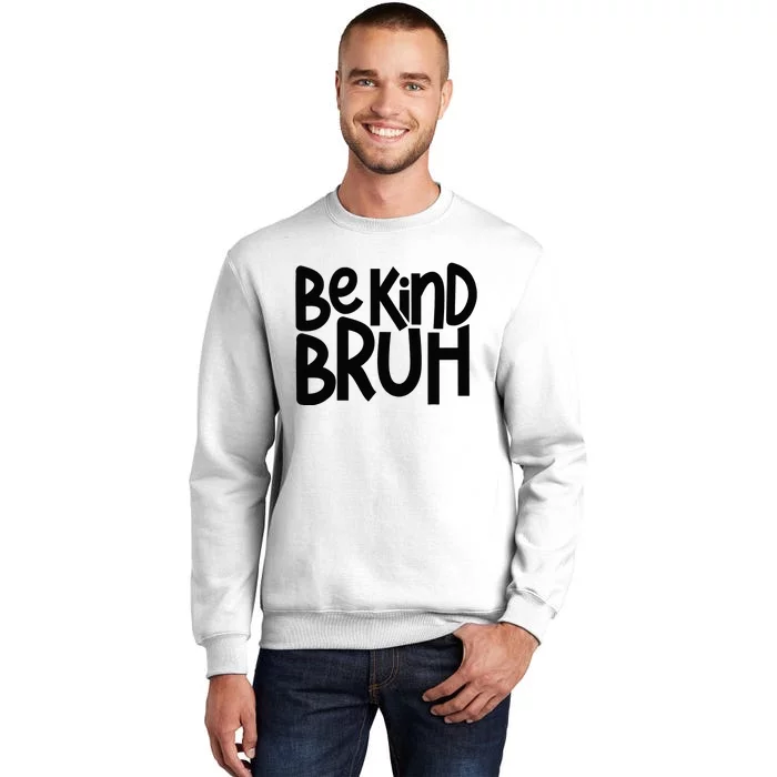 Be Kind Bruh Anti Bullying Kindness Orange Unity Day Sweatshirt