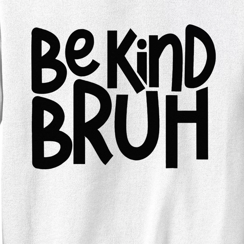 Be Kind Bruh Anti Bullying Kindness Orange Unity Day Sweatshirt