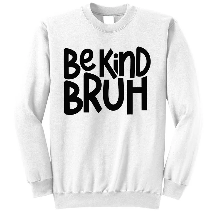 Be Kind Bruh Anti Bullying Kindness Orange Unity Day Sweatshirt