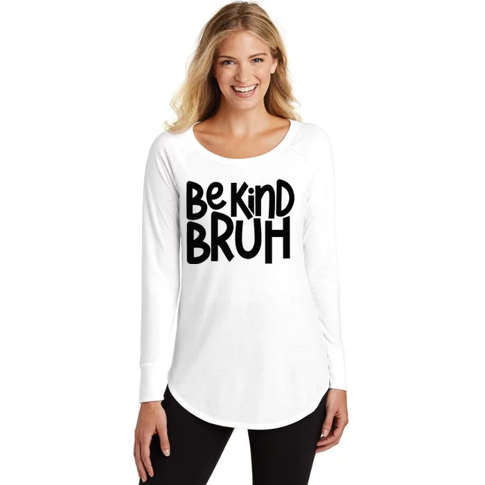 Be Kind Bruh Anti Bullying Kindness Orange Unity Day Women's Perfect Tri Tunic Long Sleeve Shirt