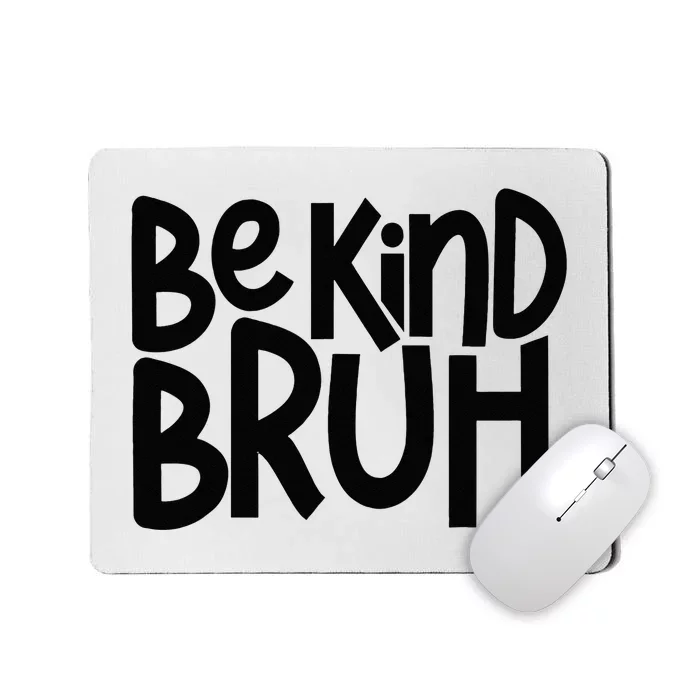 Be Kind Bruh Anti Bullying Kindness Orange Unity Day Mousepad