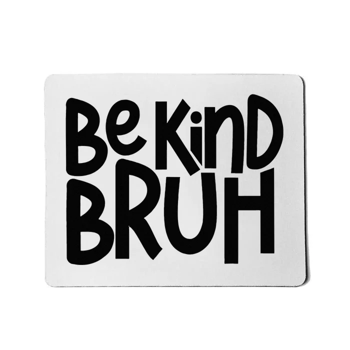 Be Kind Bruh Anti Bullying Kindness Orange Unity Day Mousepad