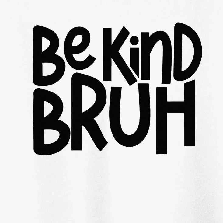 Be Kind Bruh Anti Bullying Kindness Orange Unity Day Toddler T-Shirt