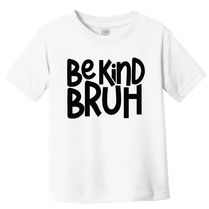 Be Kind Bruh Anti Bullying Kindness Orange Unity Day Toddler T-Shirt