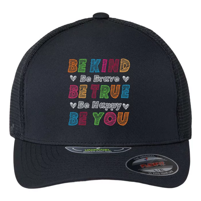 Be Kind Be Brave Be True Be Happy Be You Positive Quote Flexfit Unipanel Trucker Cap