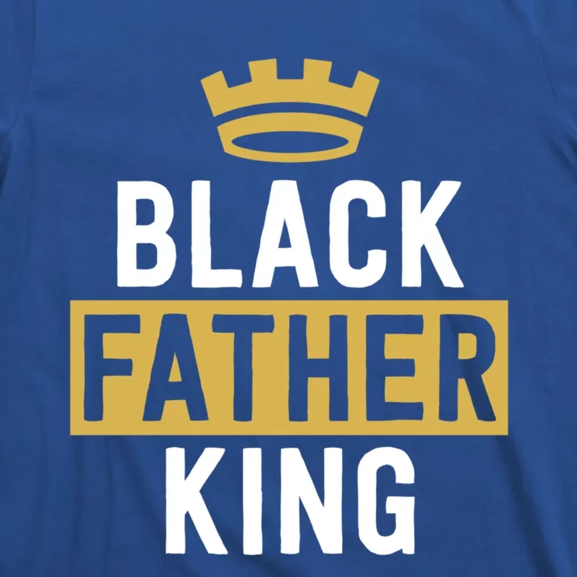 Black King Black Fathers Matter Civil Rights Excellence Gift T-Shirt