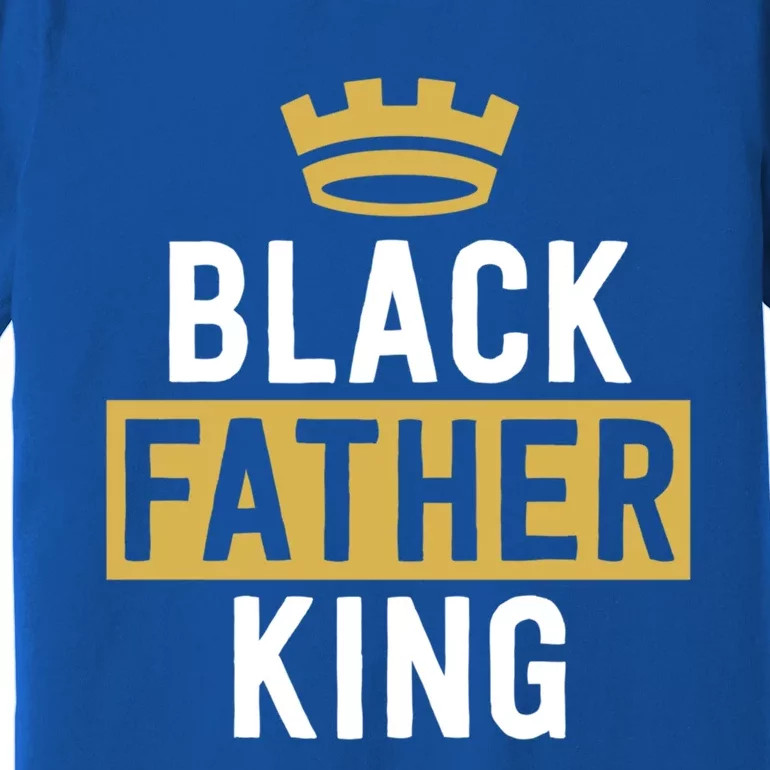 Black King Black Fathers Matter Civil Rights Excellence Gift Premium T-Shirt