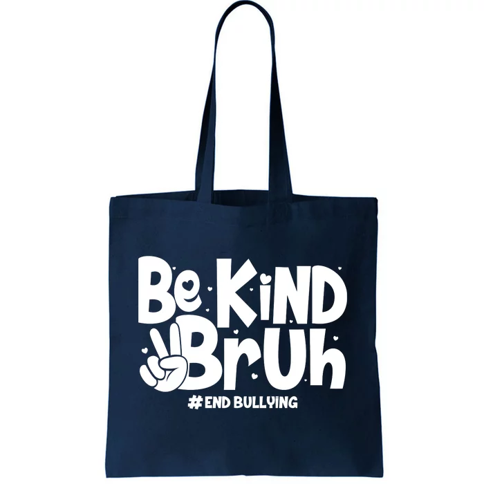 Be Kind Bruh #End Bullying Tote Bag