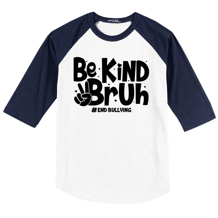 Be Kind Bruh #End Bullying Baseball Sleeve Shirt