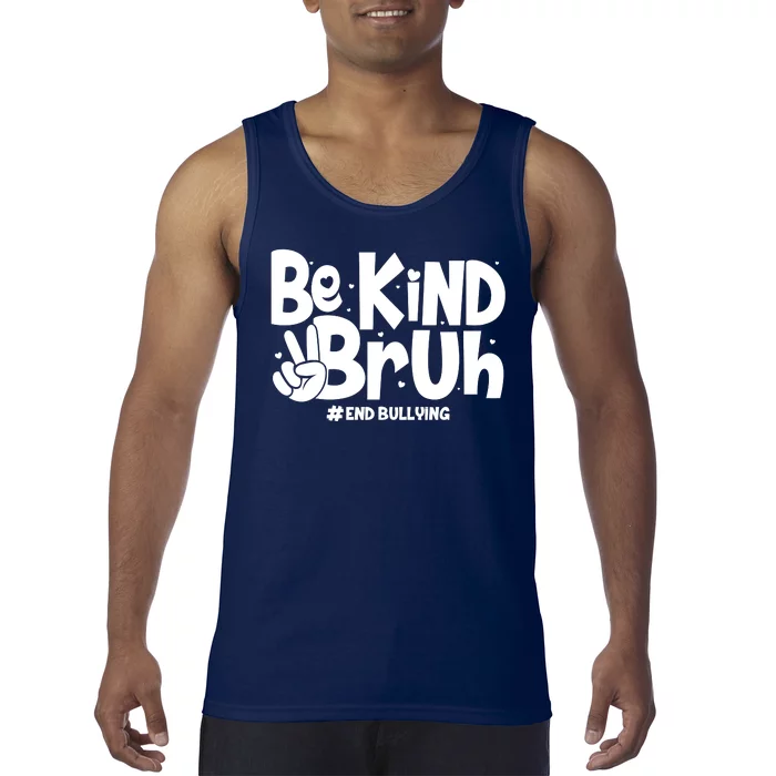 Be Kind Bruh #End Bullying Tank Top