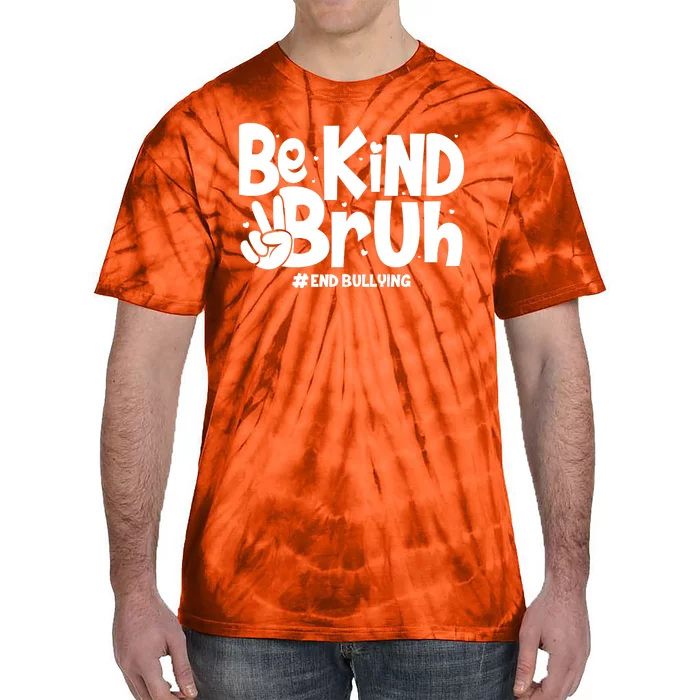 Be Kind Bruh #End Bullying Tie-Dye T-Shirt