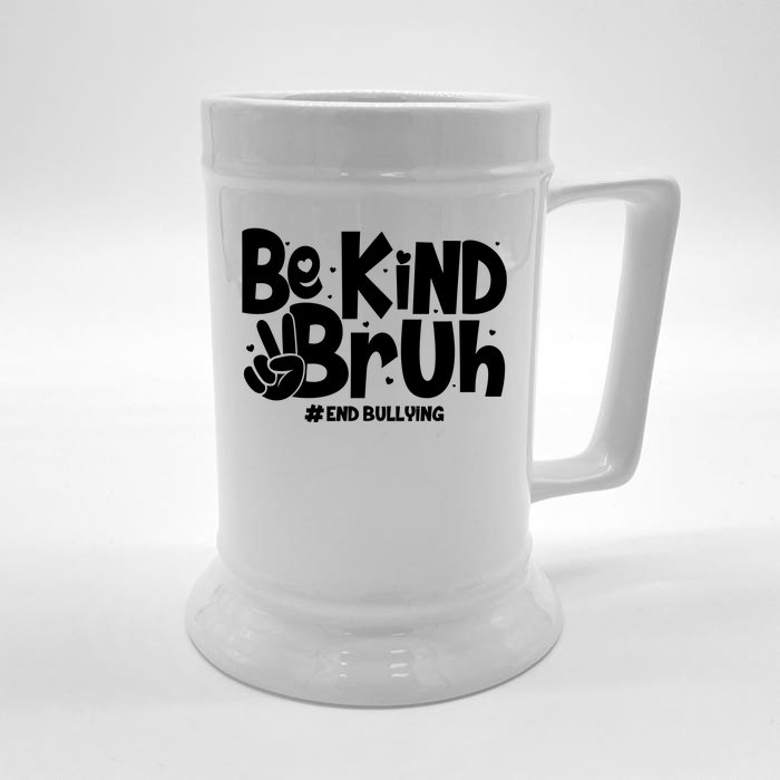 Be Kind Bruh #End Bullying Front & Back Beer Stein