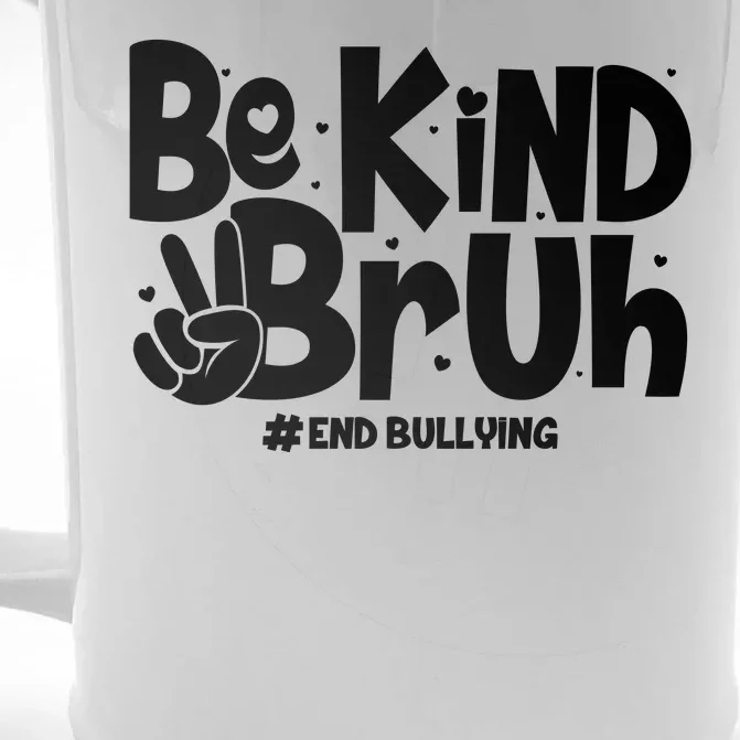 Be Kind Bruh #End Bullying Front & Back Beer Stein