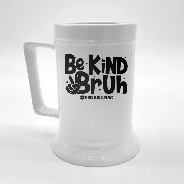 Be Kind Bruh #End Bullying Front & Back Beer Stein