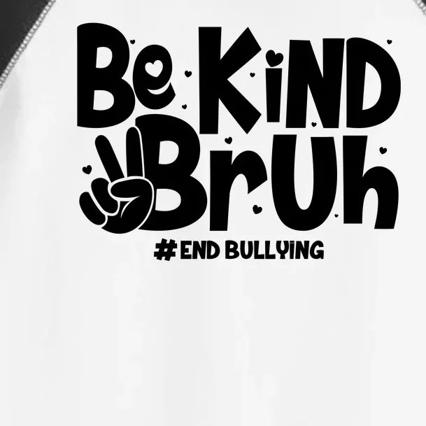 Be Kind Bruh #End Bullying Toddler Fine Jersey T-Shirt