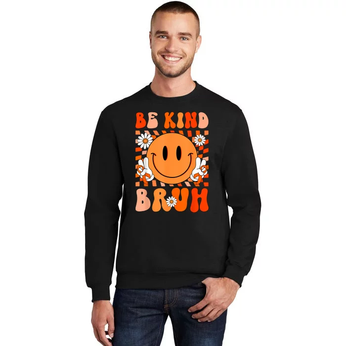 Be Kind Bruh Unity Day Anti Bullying Orange Boy Tall Sweatshirt