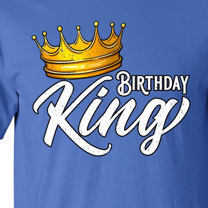 Birthday King Birthday King Birthday Party Tall T-Shirt