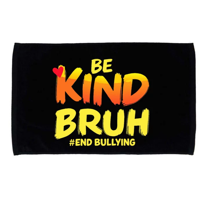 Be Kind Bruh Anti Bullying Awareness Motivational Design Microfiber Hand Towel