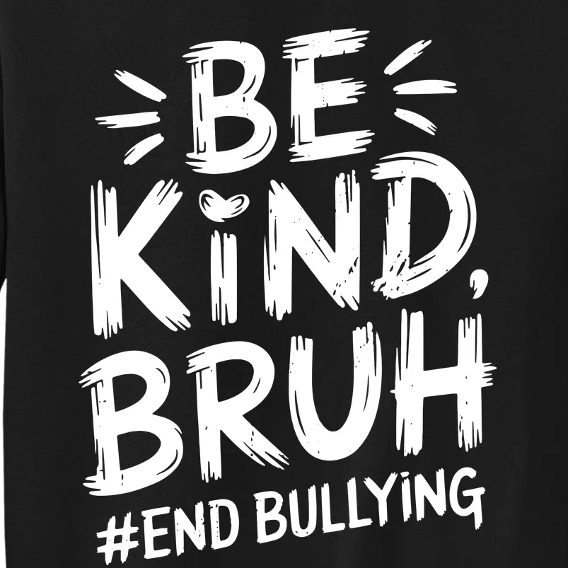 Be Kind Bruh Unity Day 2024 Orange Anti Bullying Awareness Tall Sweatshirt