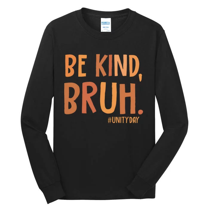 Be Kind Bruh Unity Day Tall Long Sleeve T-Shirt