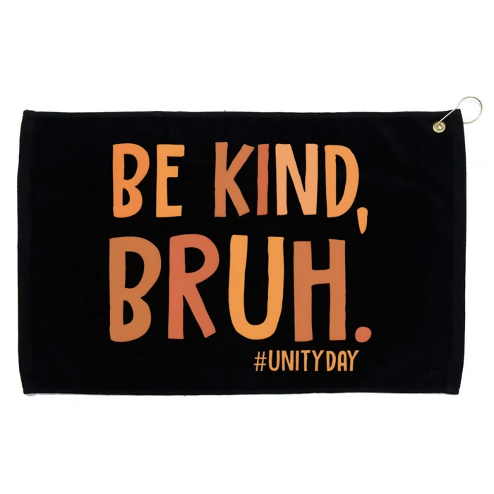 Be Kind Bruh Unity Day Grommeted Golf Towel