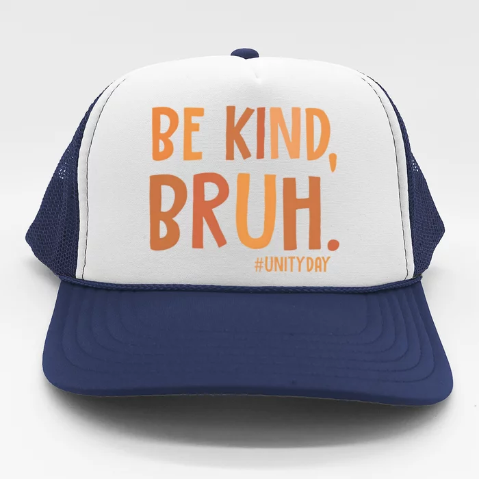 Be Kind Bruh Unity Day Trucker Hat