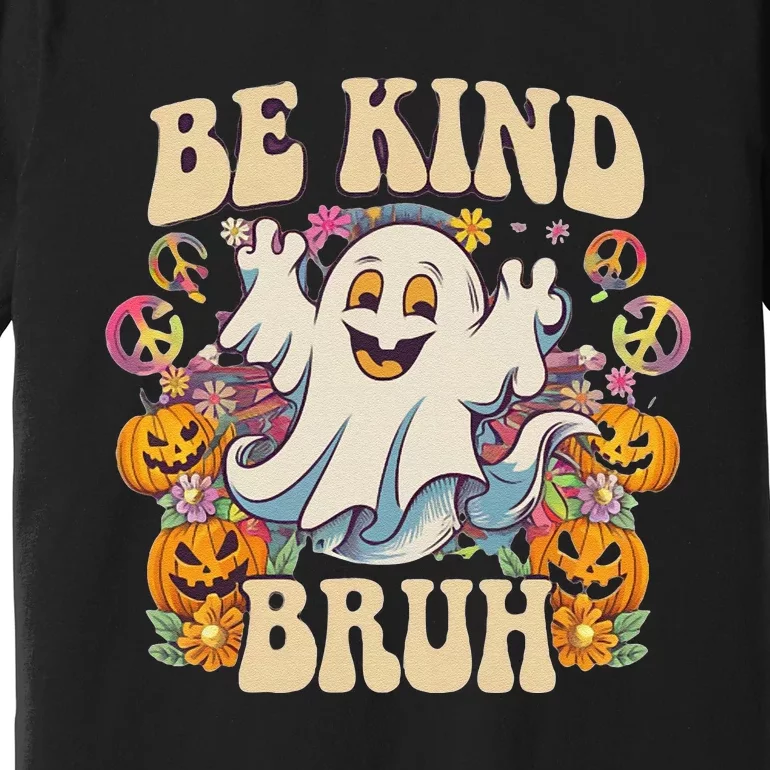 Be Kind Bruh Groovy Ghoul Unity Day Orange Women Halloween Premium T-Shirt