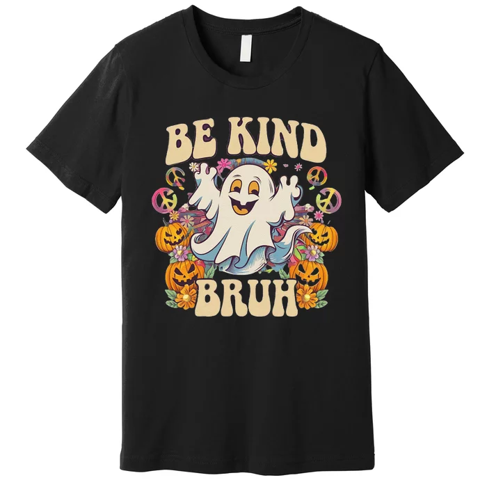 Be Kind Bruh Groovy Ghoul Unity Day Orange Women Halloween Premium T-Shirt