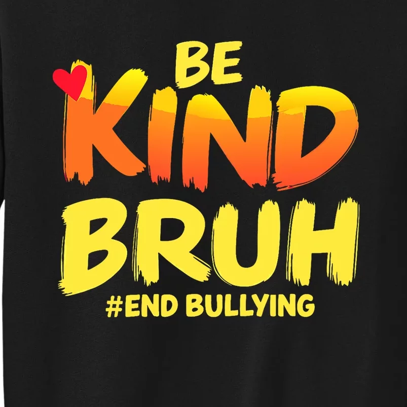 Be Kind Bruh Antibullying Awareness Motivational Design Sweatshirt