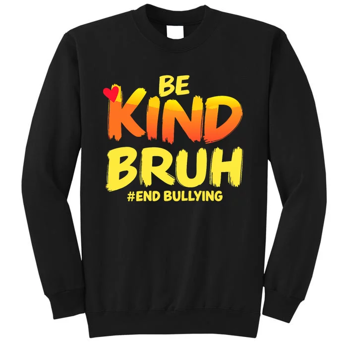 Be Kind Bruh Antibullying Awareness Motivational Design Sweatshirt