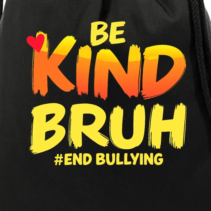 Be Kind Bruh Antibullying Awareness Motivational Design Drawstring Bag