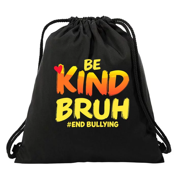 Be Kind Bruh Antibullying Awareness Motivational Design Drawstring Bag