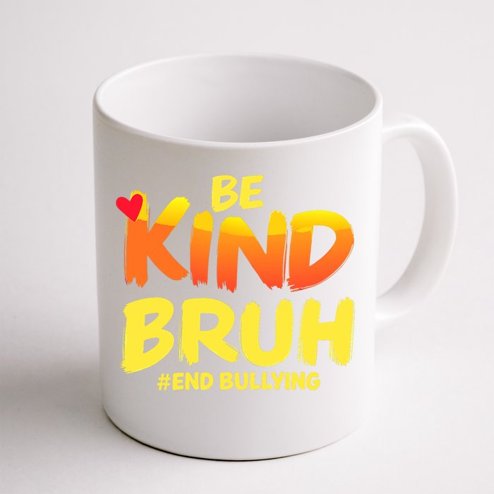 Be Kind Bruh Antibullying Awareness Motivational Design Front & Back Coffee Mug