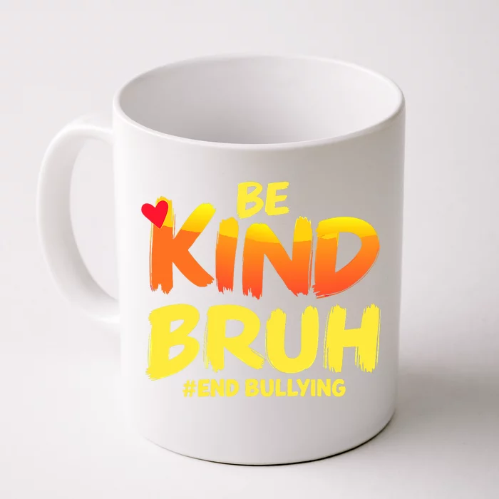 Be Kind Bruh Antibullying Awareness Motivational Design Front & Back Coffee Mug