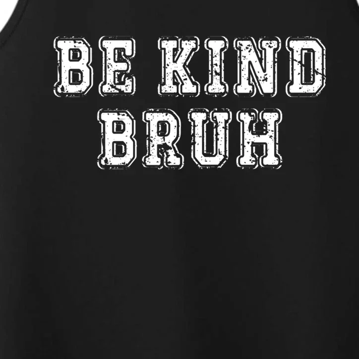 Be Kind Bruh Autism Awareness Unity Day World Kindness Cute Gift Performance Tank