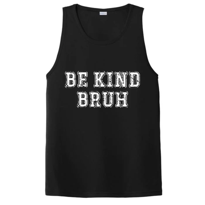 Be Kind Bruh Autism Awareness Unity Day World Kindness Cute Gift Performance Tank