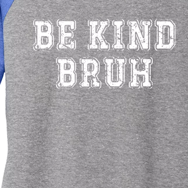 Be Kind Bruh Autism Awareness Unity Day World Kindness Cute Gift Women's Tri-Blend 3/4-Sleeve Raglan Shirt