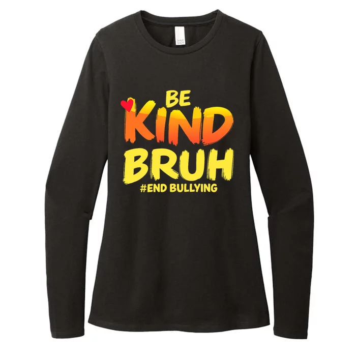 Be Kind Bruh Antibullying Awareness Motivational Design Womens CVC Long Sleeve Shirt