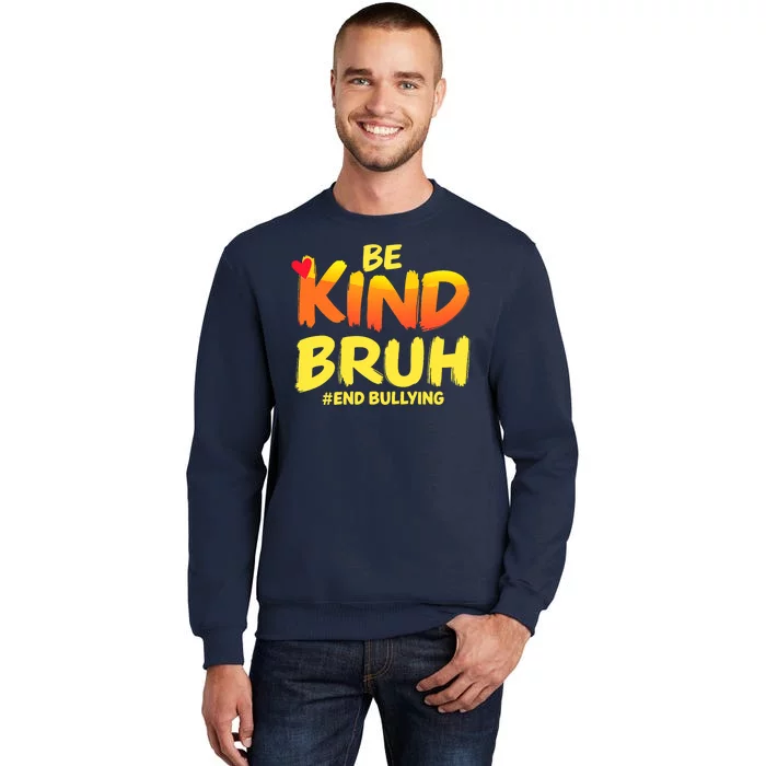 Be Kind Bruh Antibullying Awareness Motivational Design Sweatshirt