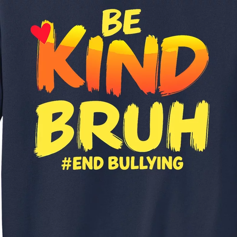 Be Kind Bruh Antibullying Awareness Motivational Design Sweatshirt