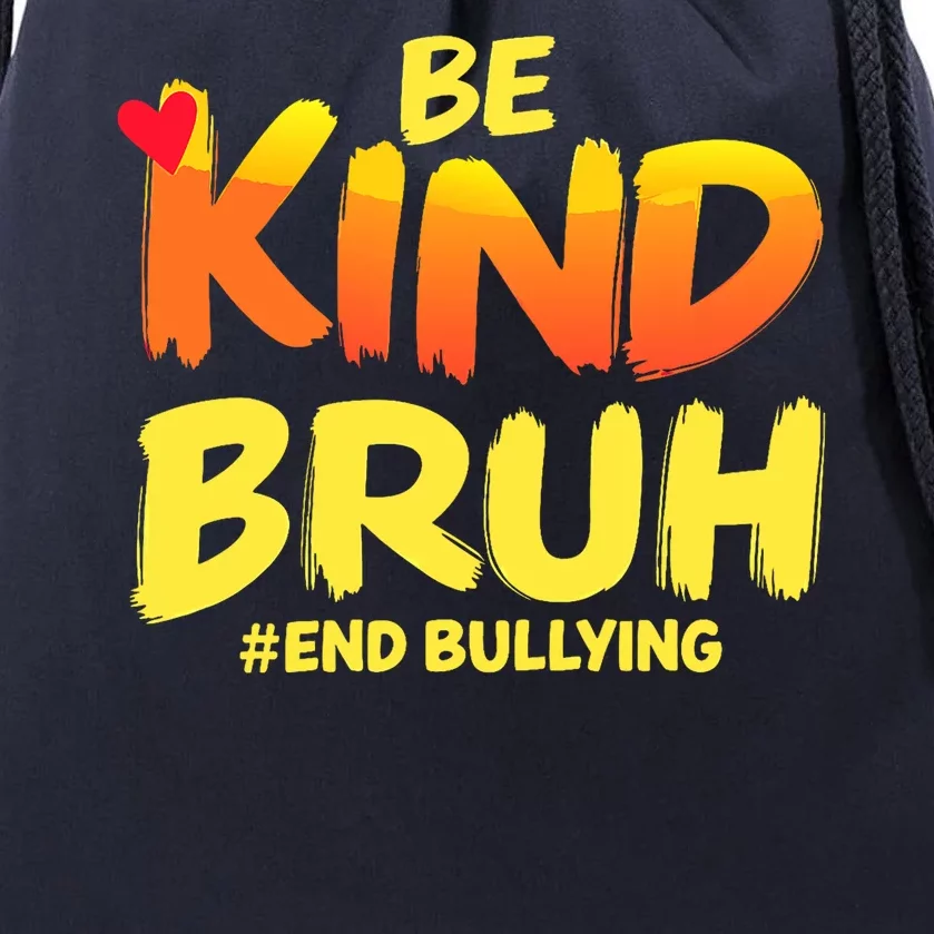 Be Kind Bruh Antibullying Awareness Motivational Design Drawstring Bag