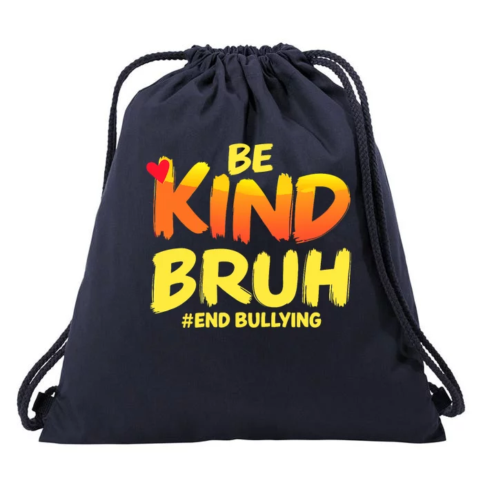 Be Kind Bruh Antibullying Awareness Motivational Design Drawstring Bag