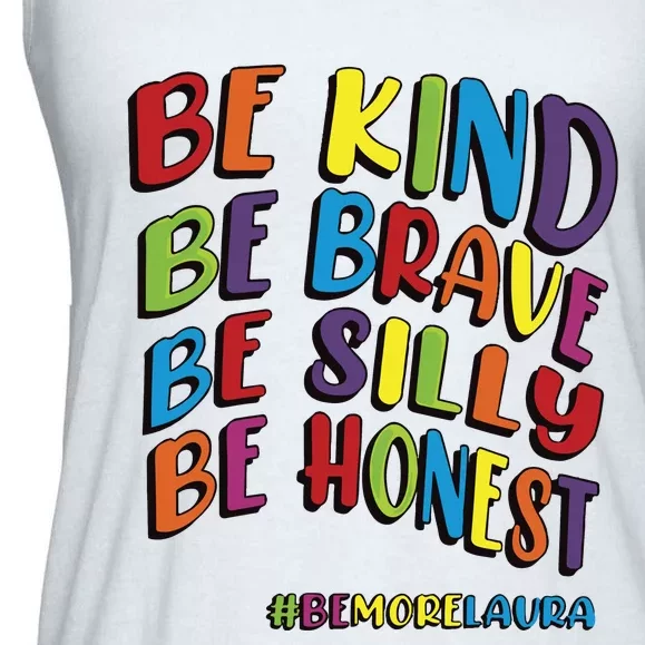 Be Kind Be Brave Be Silly Be Honest Be #Bemorelaura Ladies Essential Flowy Tank