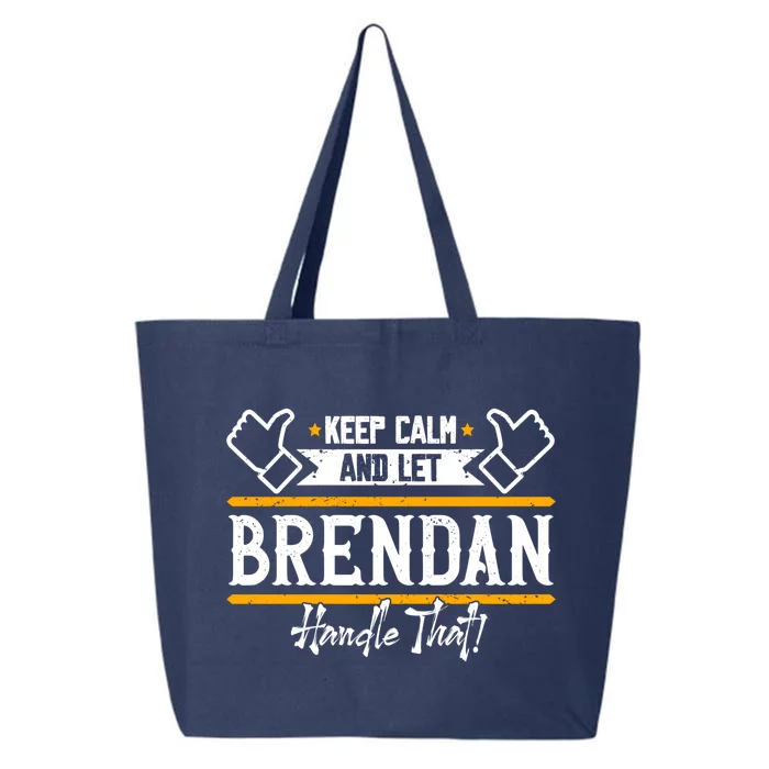 Brendan Keep Calm And Let Brendan Handle That Funny Gift 25L Jumbo Tote