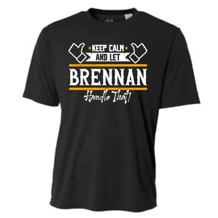 Brennan Keep Calm And Let Brennan Handle That Gift Cooling Performance Crew T-Shirt