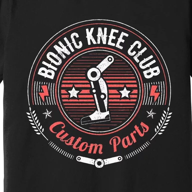 Bionic Knee Club Custom Parts Knee Replacement Premium T-Shirt