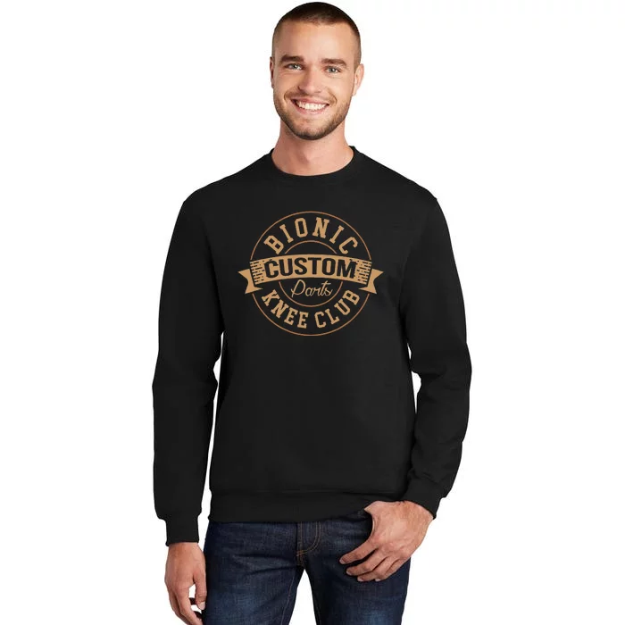 Bionic Knee Club Custom Parts Recover After Surgery Gag Tall Sweatshirt