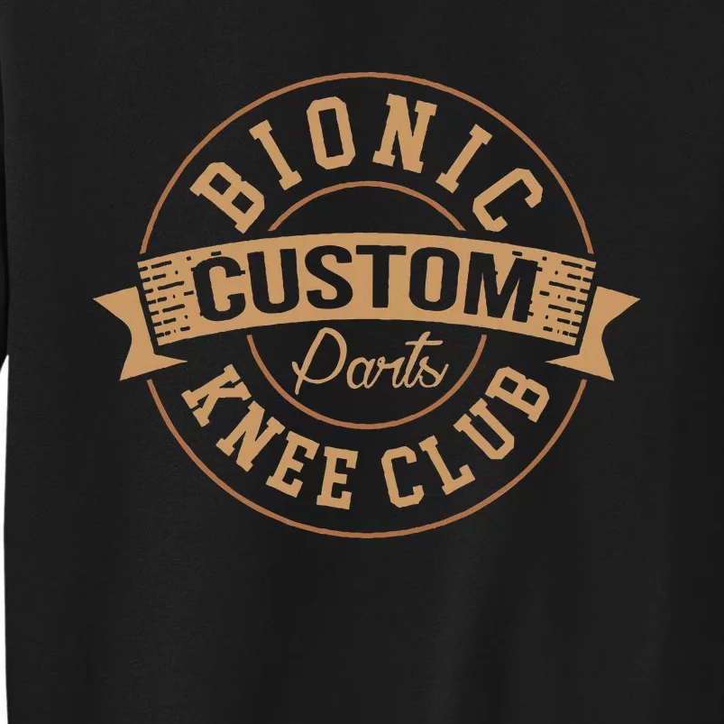 Bionic Knee Club Custom Parts Recover After Surgery Gag Tall Sweatshirt