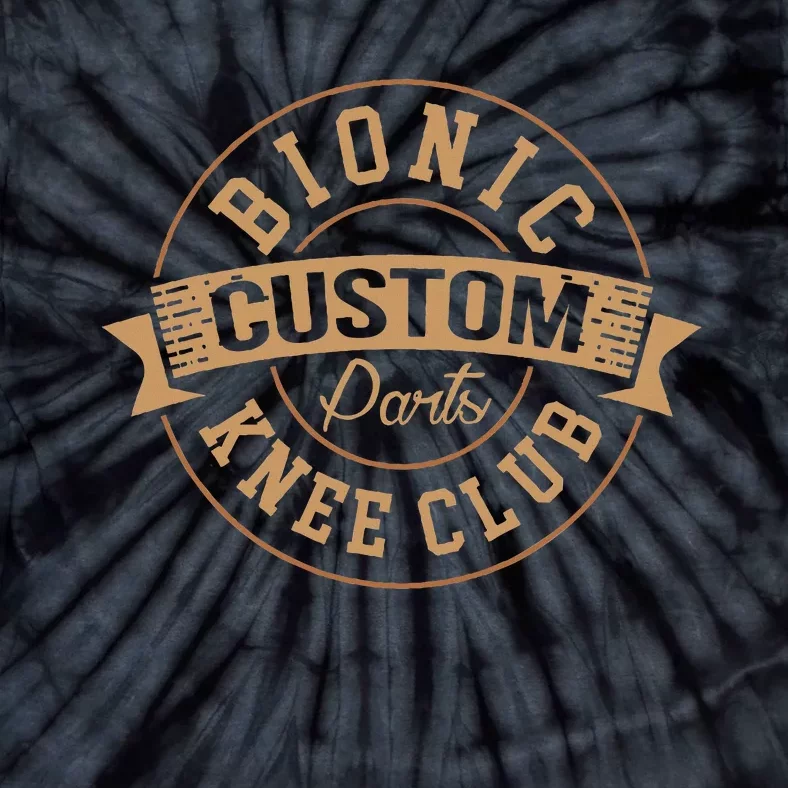 Bionic Knee Club Custom Parts Recover After Surgery Gag Tie-Dye T-Shirt