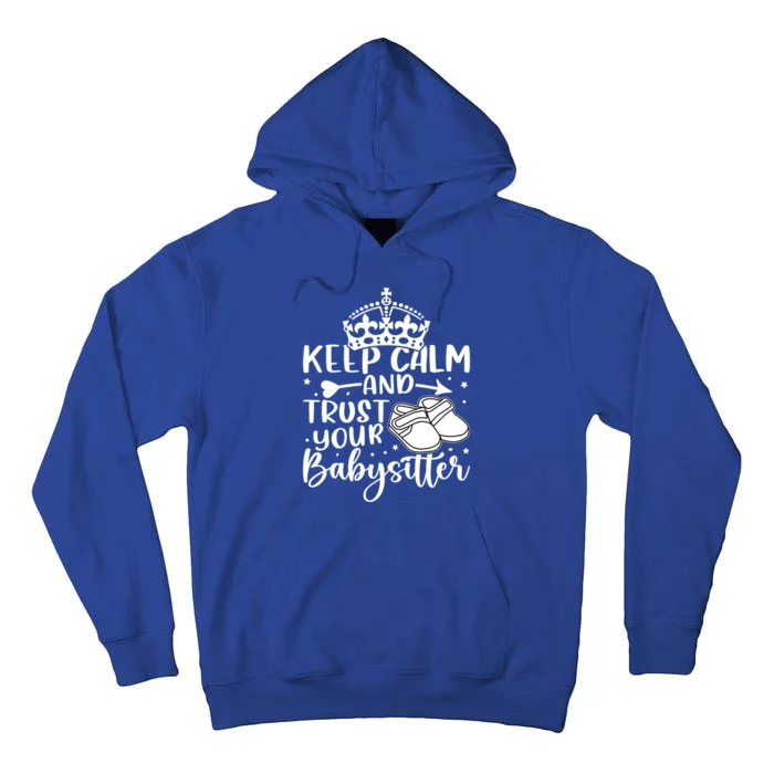 Babysitter: Keep Calm And Trust Your Sitter Gift Tall Hoodie